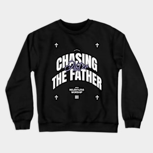 Chasing After God Crewneck Sweatshirt